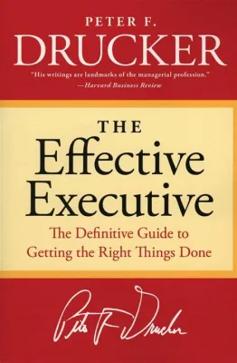  The Effective Executive:  A Timeless Guide to Leadership and Self-Mastery?